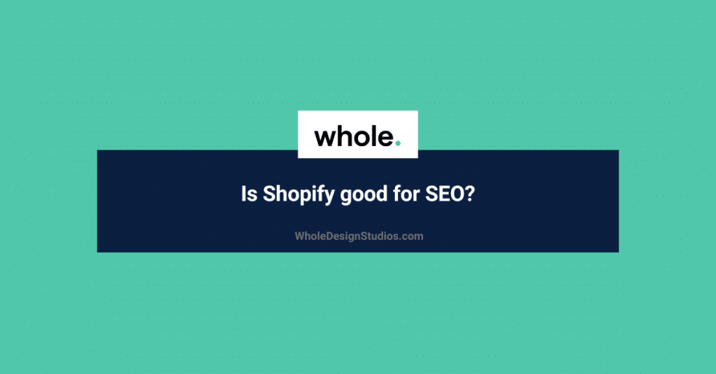 Is Shopify good for SEO?