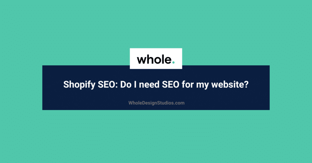 Shopify seo Do I need SEO for my website